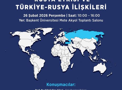 PANEL:  Uluslararası Politikada Rusya Etkisi ve Türkiye-Rusya İlişkileri