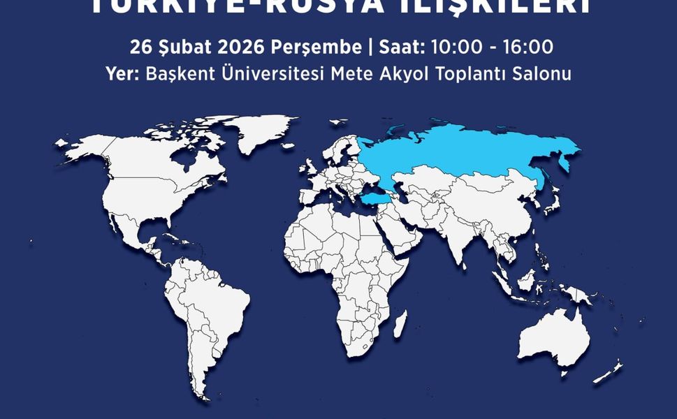 PANEL:  Uluslararası Politikada Rusya Etkisi ve Türkiye-Rusya İlişkileri